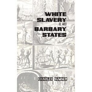 White Slavery in the Barbary States -- Charles Sumner